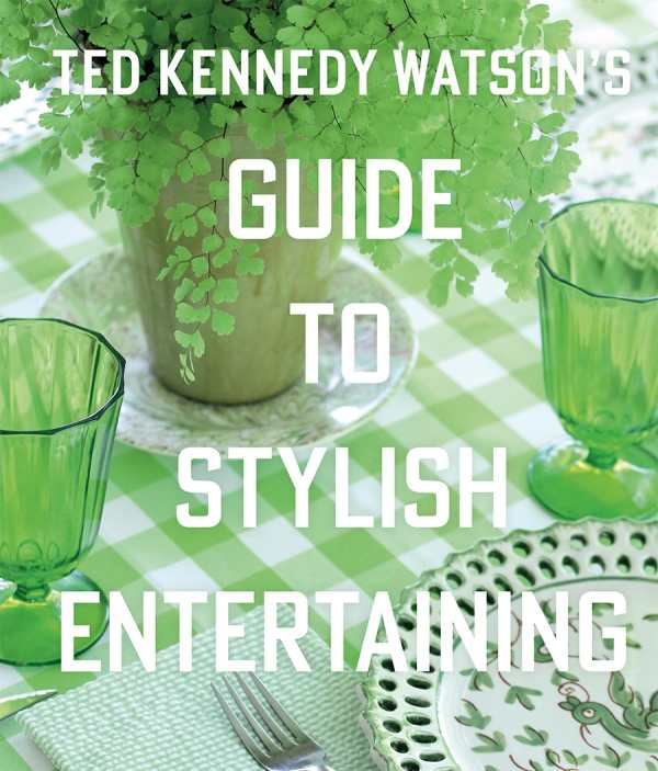 Book-Ted Kennedy Watson’s Guide to Stylish Entertaining